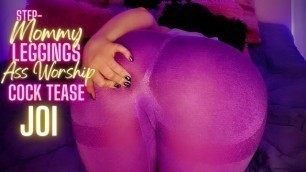 Step-Mommy Leggings Ass Worship Cock Tease JOI - FemDom, Jerk off Instruction, Cum Countdown, Fetish