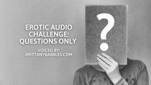 Erotic Audio Challenge: Questions only