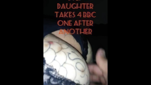 Step Daughter Takes 4 BBC one after Another,,, DADDY'S POV.....